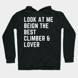 Look At Me Being Best Climber And Lover Hoodie